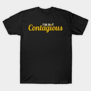 I'm Not Contagious T-Shirt